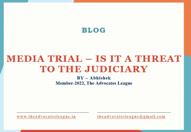 MEDIA TRIAL – IS IT A THREAT TO THE JUDICIARY?