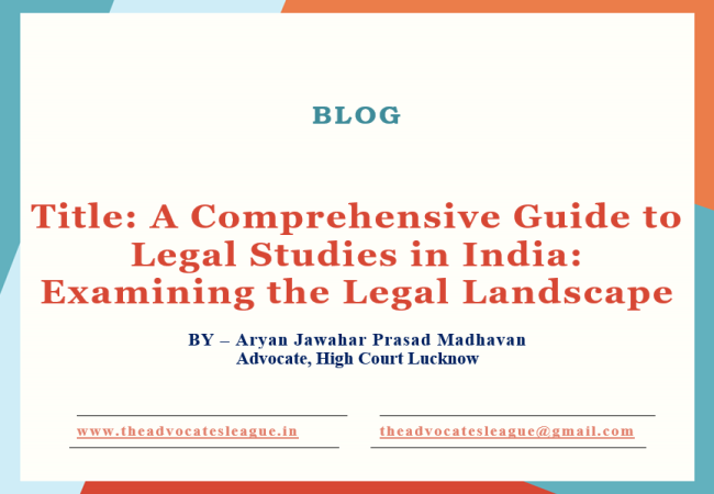 A Comprehensive Guide to Legal Studies in India: Examining the Legal Landscape