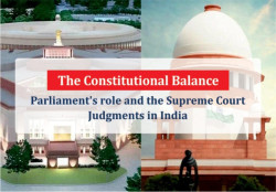 The Constitutional Balance: Parliament's Role and the Supreme Court's Judgments in India